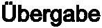 bergabe